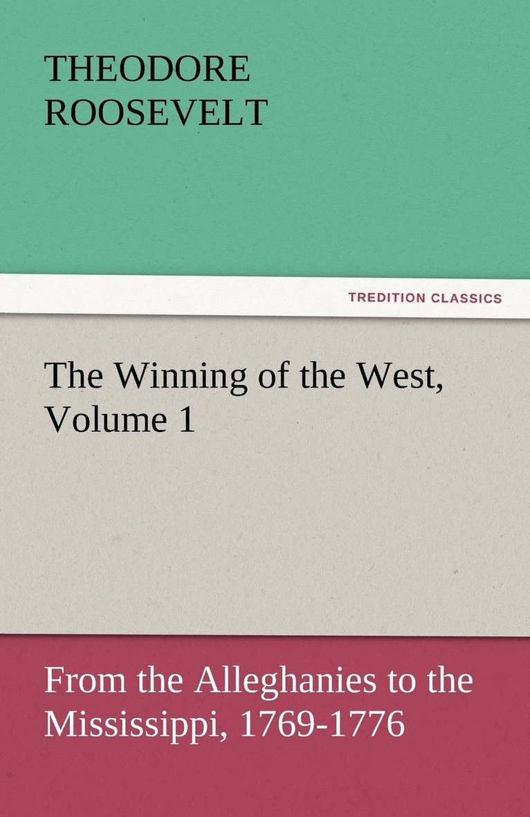 The Winning of the West, Volume 1 1