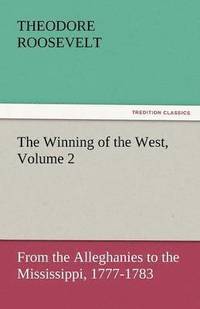 bokomslag The Winning of the West, Volume 2