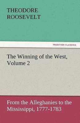 bokomslag The Winning of the West, Volume 2