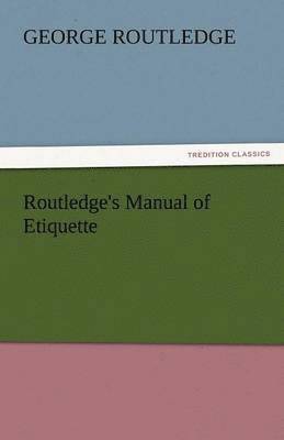 bokomslag Routledge's Manual of Etiquette