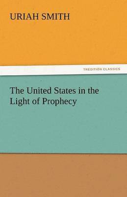 United States in the Light of Prophecy