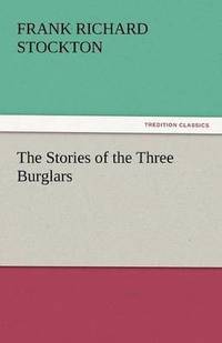 bokomslag The Stories of the Three Burglars