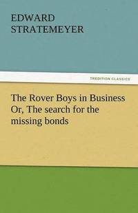 bokomslag Rover Boys in Business Or, the Search for the Missing Bonds