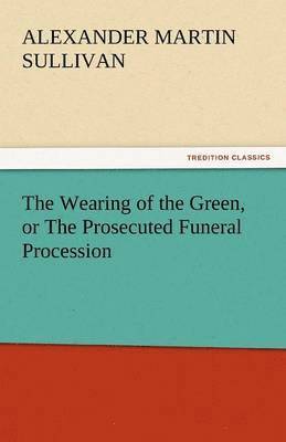 Wearing of the Green, or the Prosecuted Funeral Procession