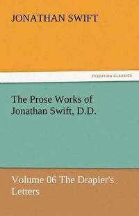 bokomslag The Prose Works of Jonathan Swift, D.D.
