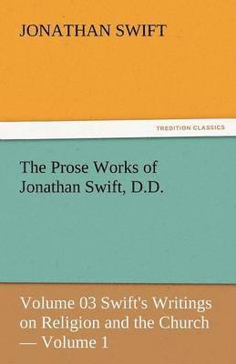 The Prose Works of Jonathan Swift, D.D. 1