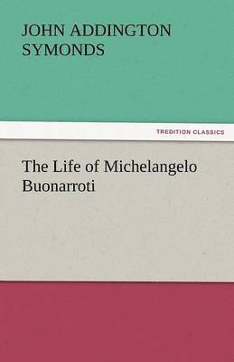 bokomslag The Life of Michelangelo Buonarroti