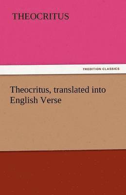 bokomslag Theocritus, Translated Into English Verse