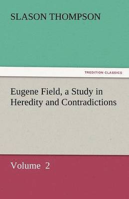 bokomslag Eugene Field, a Study in Heredity and Contradictions