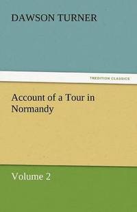 bokomslag Account of a Tour in Normandy