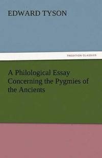 bokomslag A Philological Essay Concerning the Pygmies of the Ancients