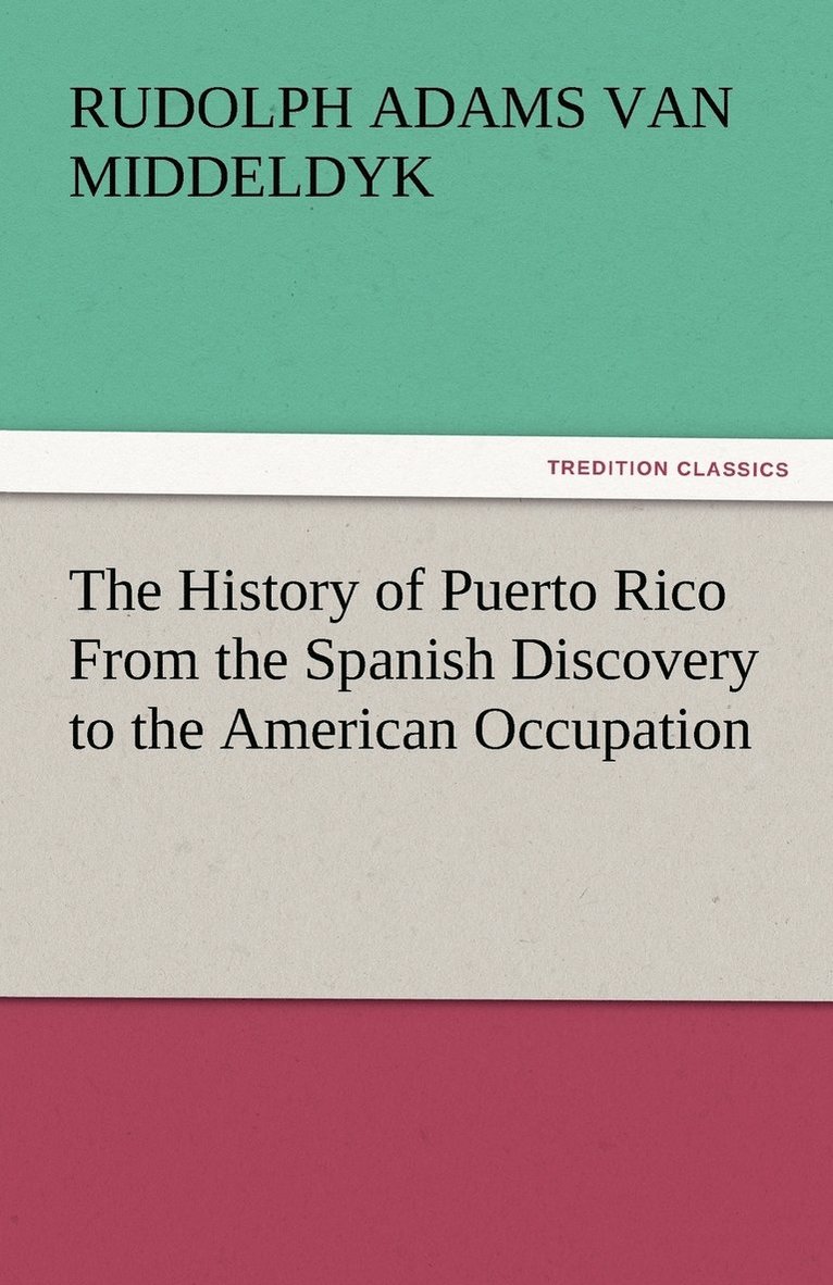 The History of Puerto Rico From the Spanish Discovery to the American Occupation 1