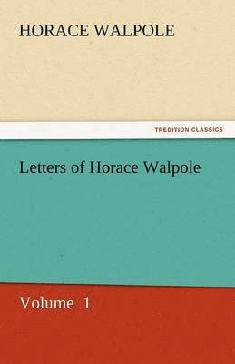 Letters of Horace Walpole 1