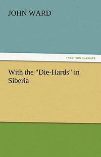 bokomslag With the Die-Hards in Siberia