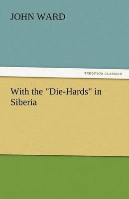 With the Die-Hards in Siberia