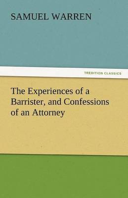 bokomslag Experiences of a Barrister, and Confessions of an Attorney