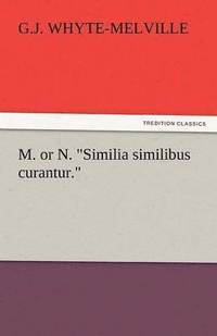bokomslag M. or N. Similia Similibus Curantur.