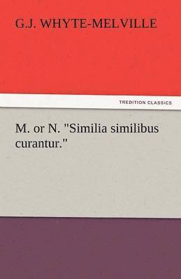 bokomslag M. or N. Similia Similibus Curantur.