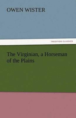 Virginian, a Horseman of the Plains
