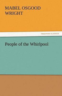 Mabel Osgood Wright - People of the Whirlpool, Häftad