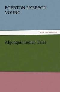 bokomslag Algonquin Indian Tales