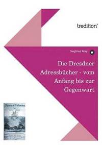 bokomslag Die Dresdner Adressbucher - Vom Anfang Bis Zur Gegenwart