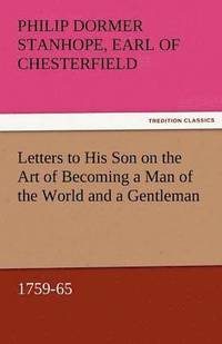bokomslag Letters to His Son on the Art of Becoming a Man of the World and a Gentleman, 1759-65