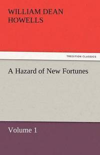 bokomslag Hazard of New Fortunes - Volume 1