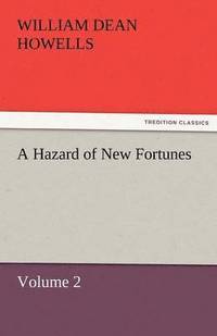 bokomslag Hazard of New Fortunes - Volume 2