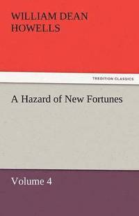 bokomslag Hazard of New Fortunes - Volume 4