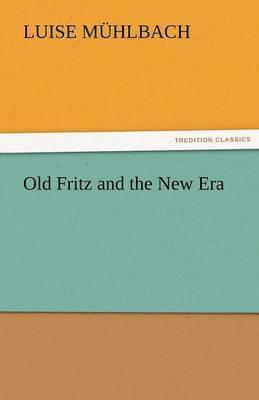 bokomslag Old Fritz and the New Era