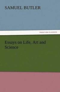 bokomslag Essays on Life, Art and Science