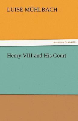 Henry VIII and His Court 1