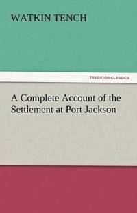 bokomslag A Complete Account of the Settlement at Port Jackson