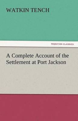 bokomslag A Complete Account of the Settlement at Port Jackson