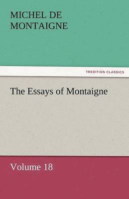 bokomslag Essays of Montaigne - Volume 18