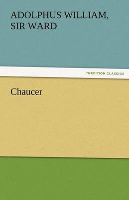 Adolphus William Ward, Adolphus William Sir Ward - Chaucer, Häftad