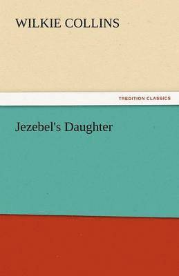 Wilkie Collins - Jezebel's Daughter, Häftad