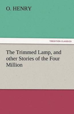 Trimmed Lamp, and Other Stories of the Four Million