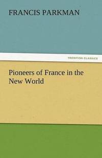 bokomslag Pioneers of France in the New World