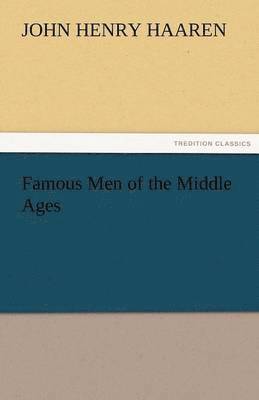 Famous Men of the Middle Ages 1