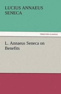 bokomslag L. Annaeus Seneca on Benefits