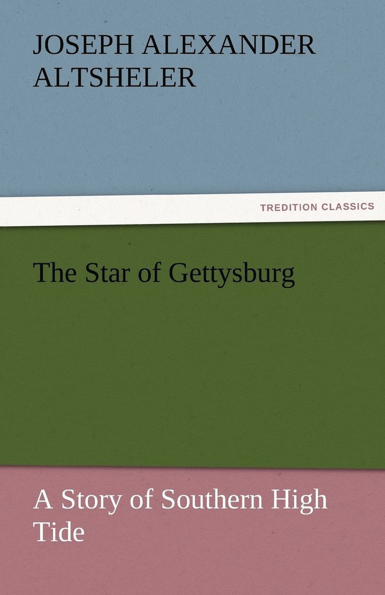 The Star of Gettysburg A Story of Southern High Tide 1