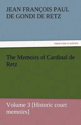 bokomslag Memoirs of Cardinal de Retz - Volume 3 [Historic Court Memoirs]
