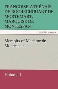 bokomslag Memoirs of Madame de Montespan - Volume 1