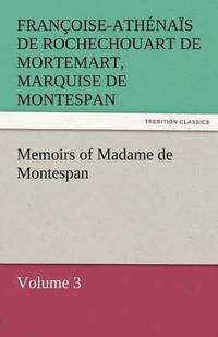 bokomslag Memoirs of Madame de Montespan - Volume 3