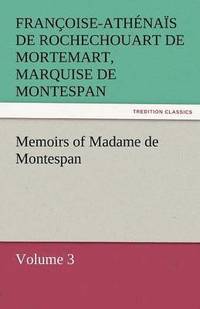 bokomslag Memoirs of Madame de Montespan - Volume 3