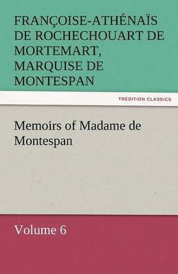 bokomslag Memoirs of Madame de Montespan - Volume 6