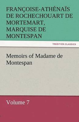 bokomslag Memoirs of Madame de Montespan - Volume 7