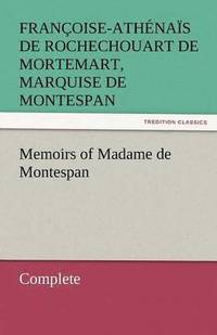 bokomslag Memoirs of Madame de Montespan - Complete